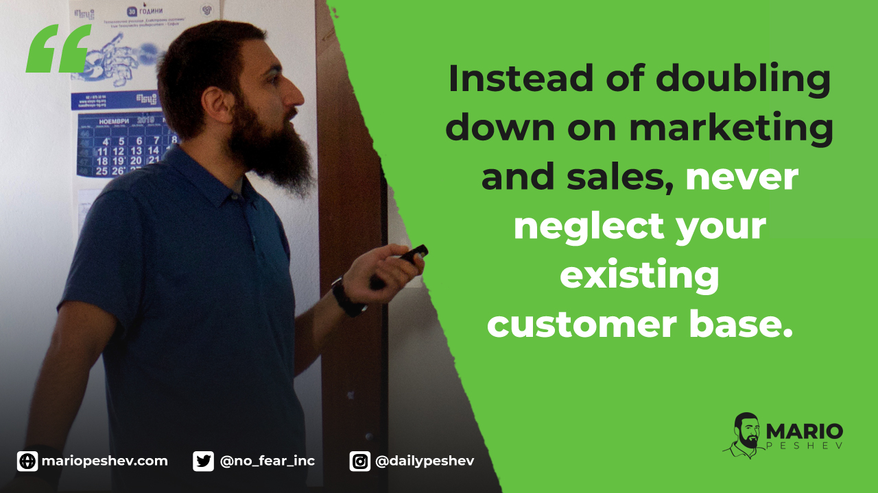 Never neglect your existing customer base