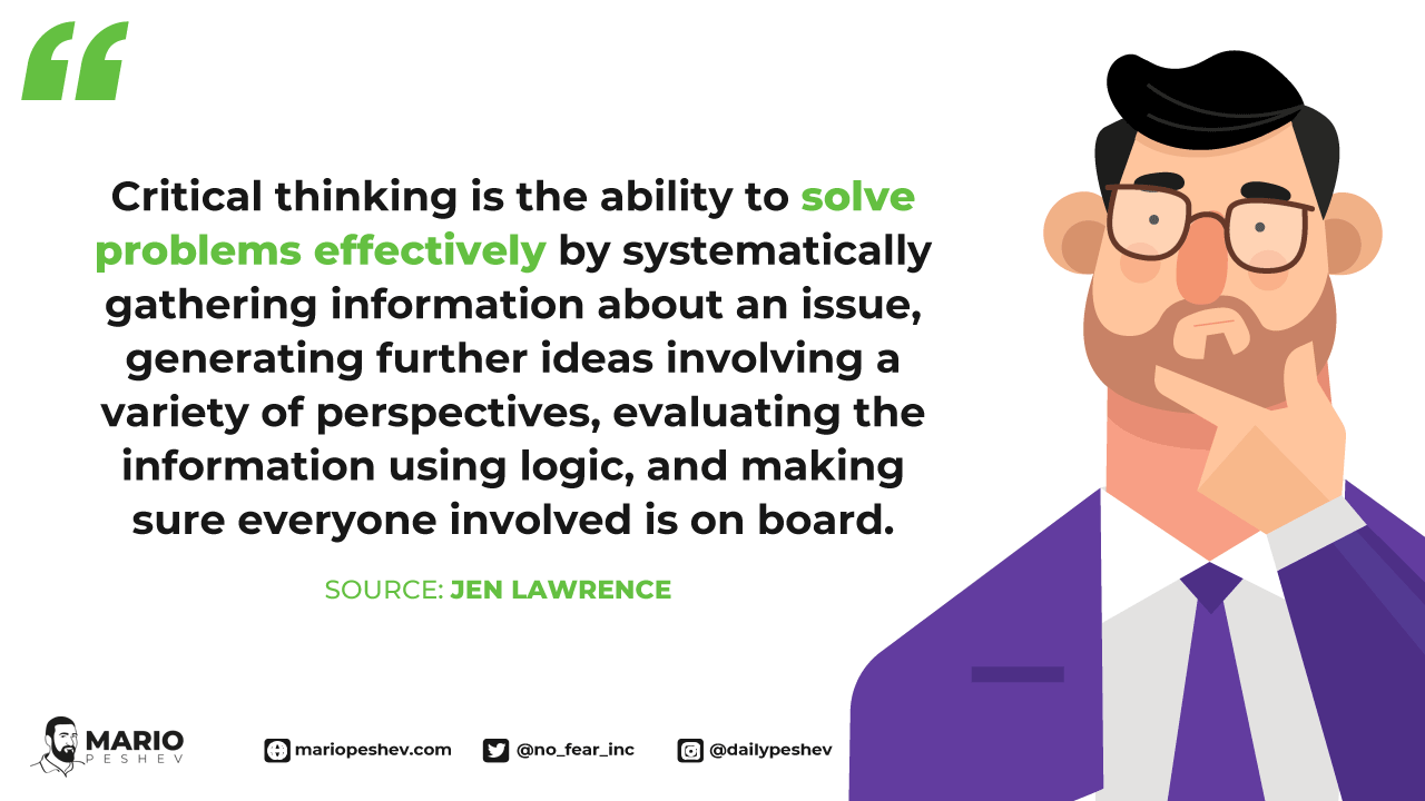 Critical thinking is the ability to solve problems effectively.