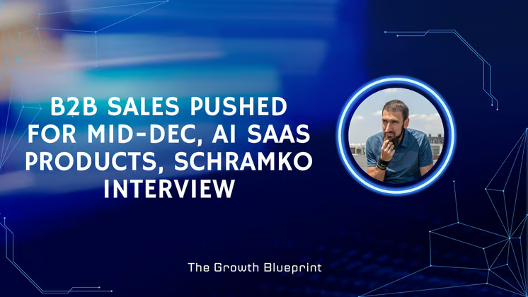 B2B sales pushed for mid-Dec, AI SaaS products, Schramko interview