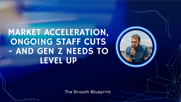 Market acceleration, ongoing staff cuts – and gen Z needs to level up
