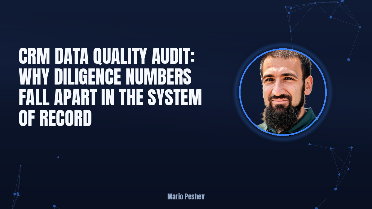 CRM Data Quality Audit: Why Diligence Numbers Fall Apart in the System of Record