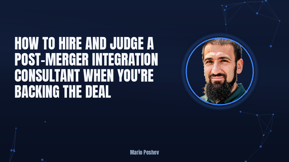 How to Hire and Judge a Post-Merger Integration Consultant When You’re Backing the Deal