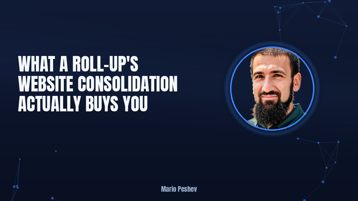 What a Roll-Up’s Website Consolidation Buys You