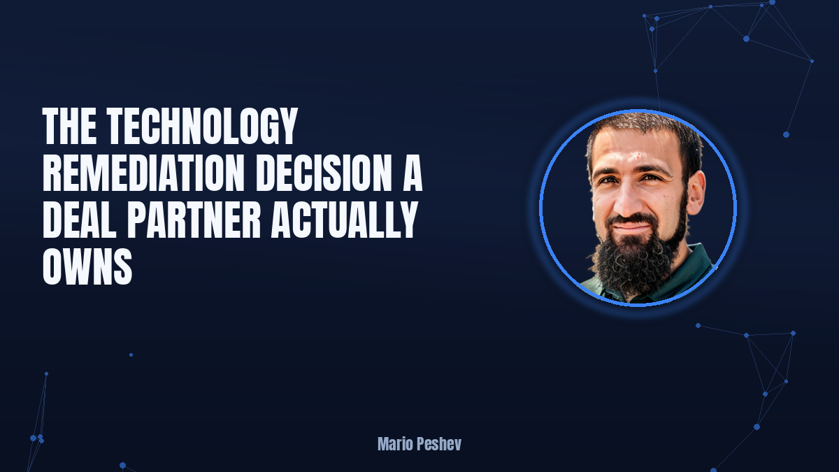 The Technology Remediation Decision a Deal Partner Owns
