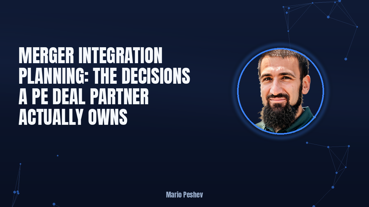 Merger Integration Planning: The Decisions a PE Deal Partner Owns