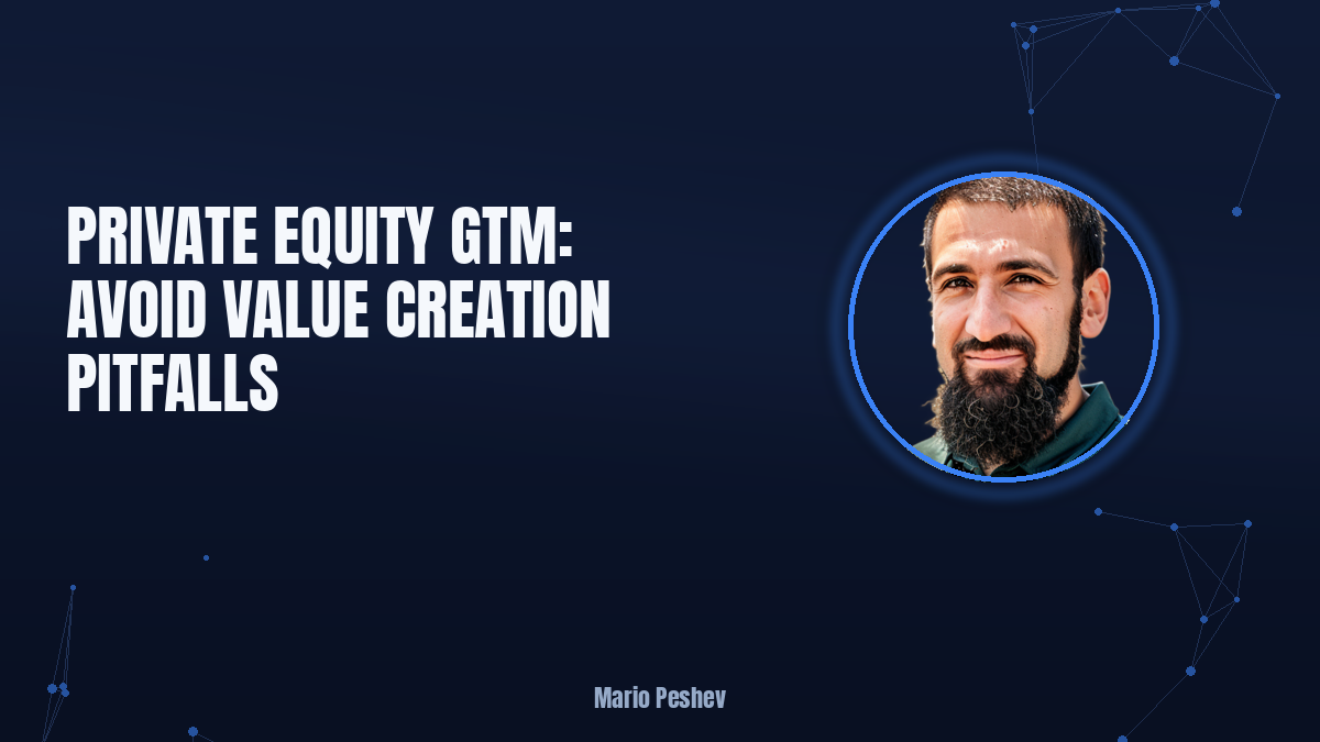Private Equity GTM: Avoid Value Creation Pitfalls