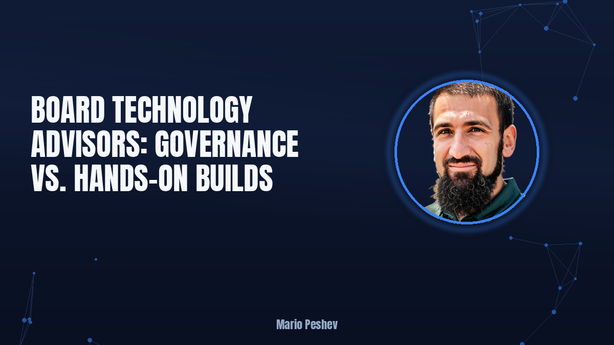 Board Technology Advisors: Governance vs. Hands-On Builds