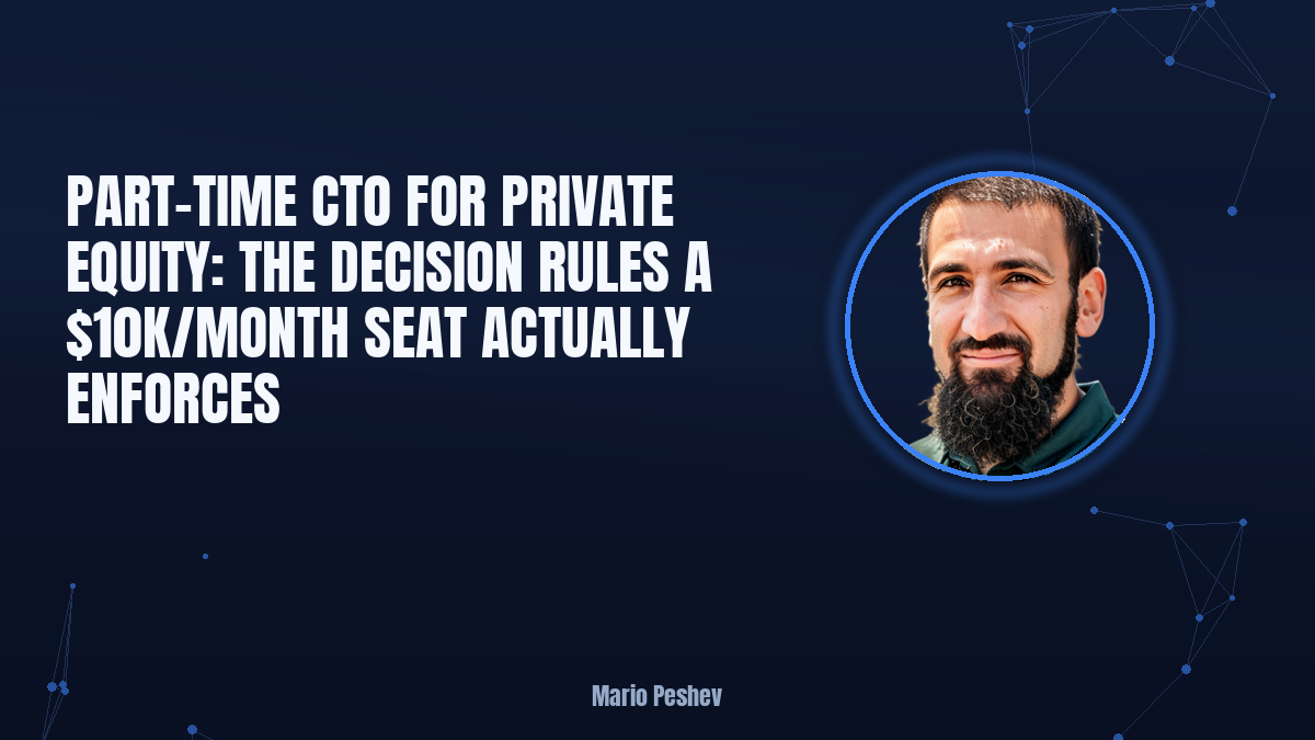 Part-time CTO for private equity: the decision rules a $10K/month seat enforces