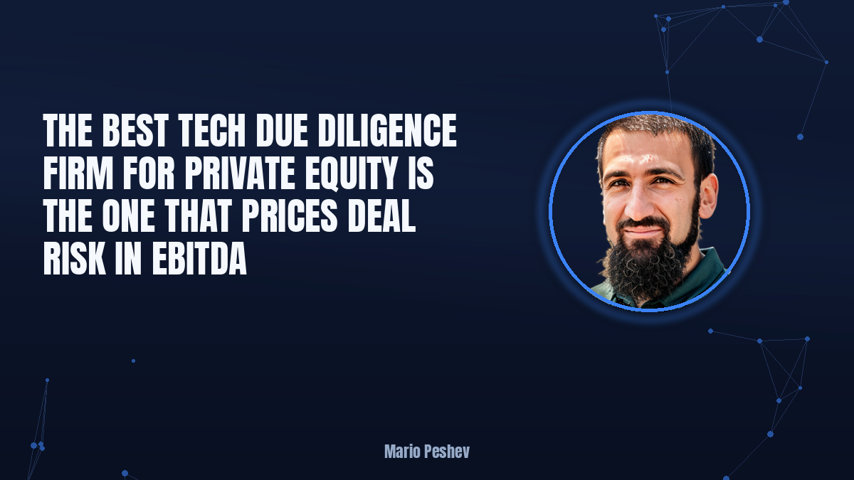 The Best Tech Due Diligence Firm for Private Equity Is the One That Prices Deal Risk in EBITDA