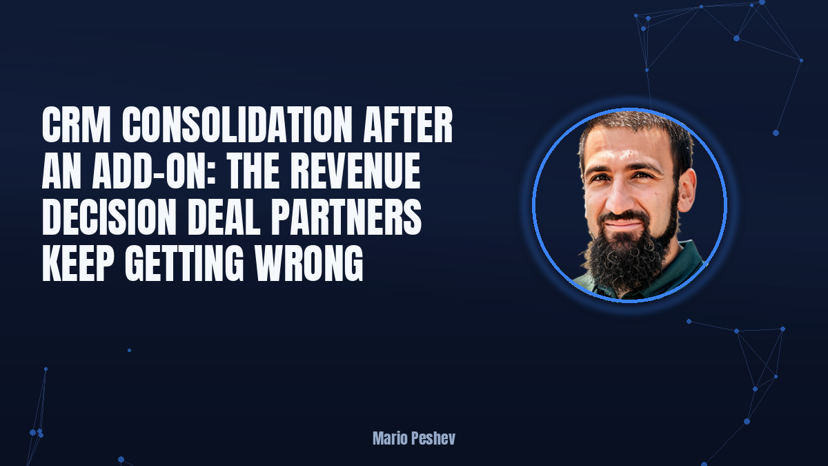 CRM Consolidation After an Add-On: The Revenue Decision Deal Partners Keep Getting Wrong