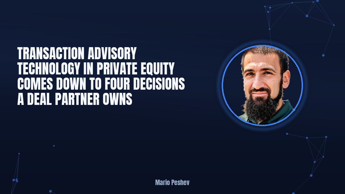 Transaction Advisory Technology in Private Equity Comes Down to Four Decisions a Deal Partner Owns