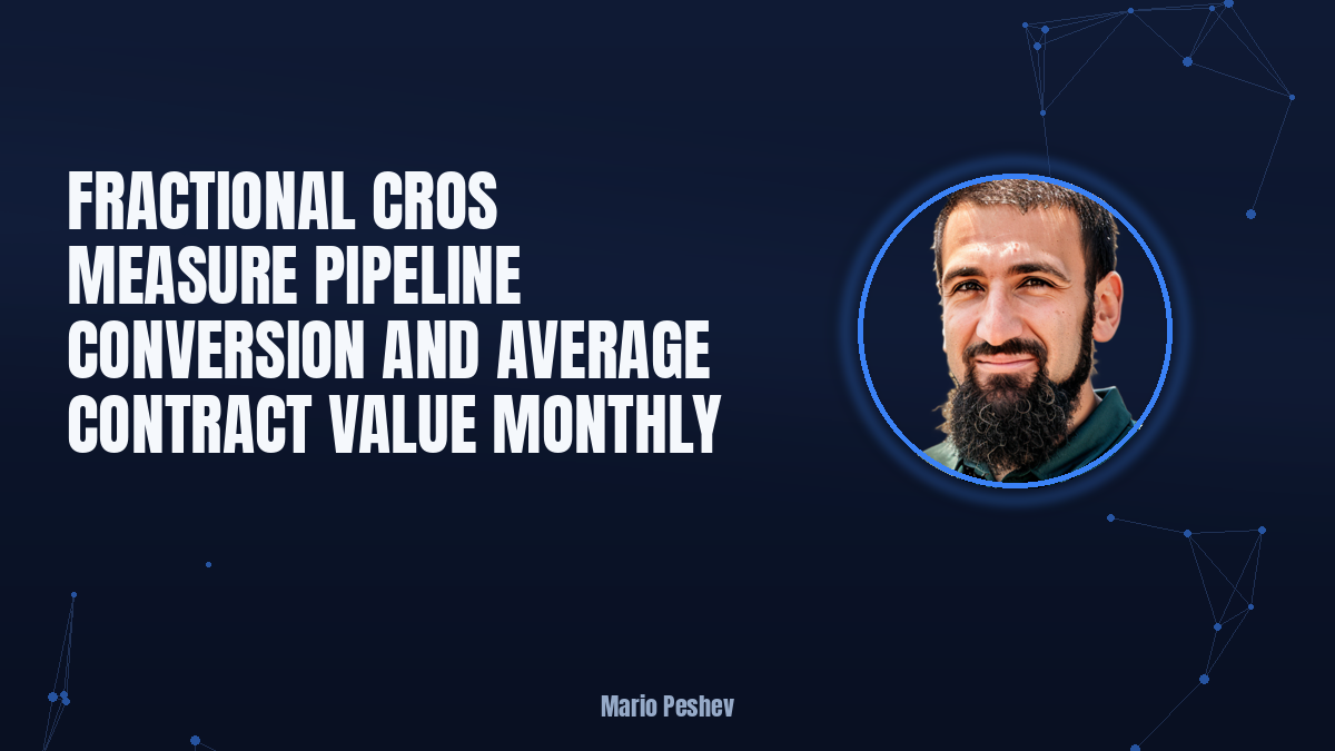 Fractional CROs measure pipeline conversion and average contract value monthly