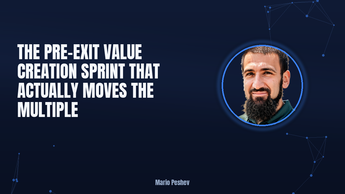 The Pre-Exit Value Creation Sprint That Moves the Multiple